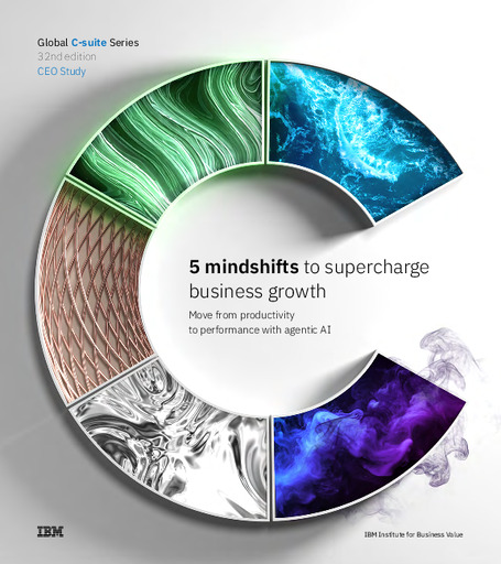 IBM - 5 Mindshifts to Supercharge Business Growth with agentic AI IBM - 5 Mindshifts to Supercharge Business Growth with agentic AI